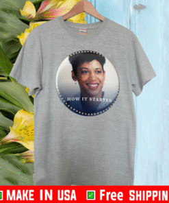 how it started how it's going T-Shirt