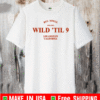 wild til 9 Los Angeles California 2021 T-Shirt
