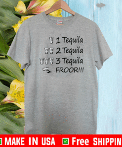 1 tequila 2 tequila 3 tequila floor 2021 T-Shirt