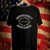 BUY 1.20.2021 DEMOCRACY RESTORED BIDEN HARRIS INAUGURATION T-SHIRT