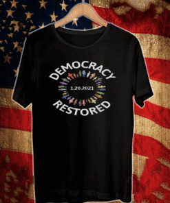 BUY 1.20.2021 DEMOCRACY RESTORED BIDEN HARRIS INAUGURATION T-SHIRT