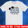But In The End America Chose The Boy Who Stuttered Over The Bully 2021 T-Shirt