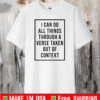 I can do all things through a verse taken out of context T-Shirt