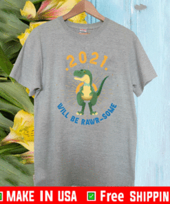 2021 Is Going To Be Rawrsome Shirt – 2021 Will Be Rawrsome T-Shirt