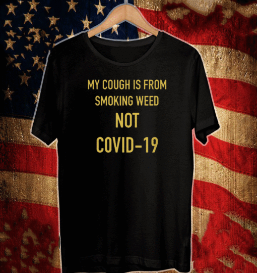 Jojo Siwa My Cough Is From Smoking Weeb Not Covid-19 T-Shirt