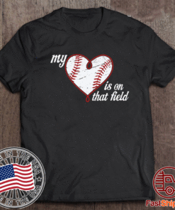 My Is On That Field T-Shirt