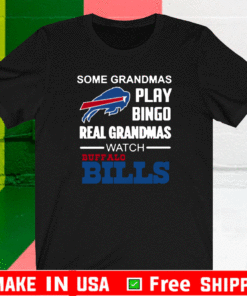 Some Grandmas Play Bingo Watch Buffalo Bills T-Shirt