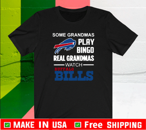 Some Grandmas Play Bingo Watch Buffalo Bills T-Shirt