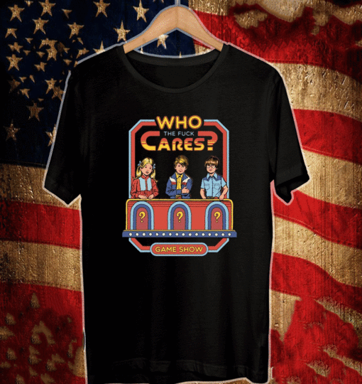 2021 Who The Fuck Cares Game Show T-Shirt