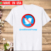 Donald J Trump Twitter Account Suspended T-Shirt - Trump and Twitter Shirt