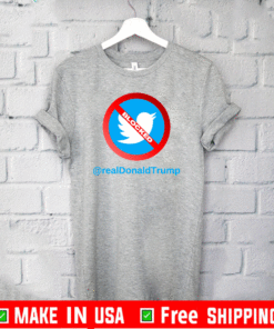 Donald J Trump Twitter Account Suspended T-Shirt - Trump and Twitter Shirt