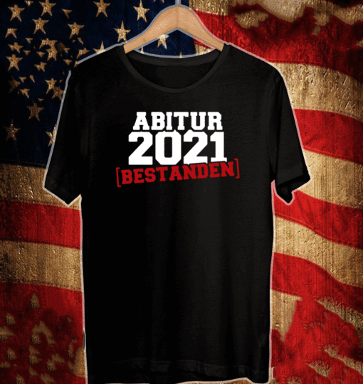 ABITUR 2021 BESTANDEN T-SHIRT