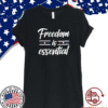 FREEDOM IS ESSENTIAL 2021 T-SHIRT