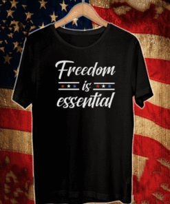 FREEDOM IS ESSENTIAL 2021 T-SHIRT