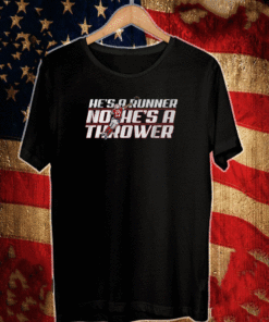 HE'S A RUNNER, NO HE'S A THROWER 2021 T-SHIRT