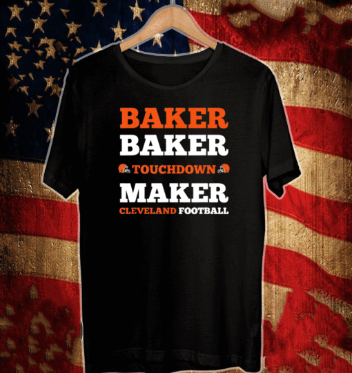 Baker Baker Touchdown Maker Cleveland Football T-Shirt