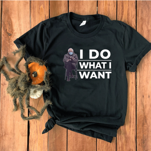 Bernie Sanders Mittens I Do What I Want T-Shirt