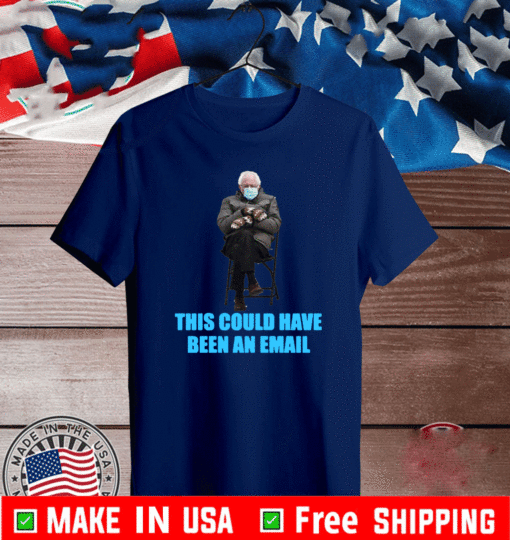 Bernie Sanders Mittens Sitting Inaugruation This Could Been An Email T-Shirt