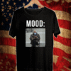 Bernie Sanders Mood - Bernie Meme at Inauguration T-Shirt