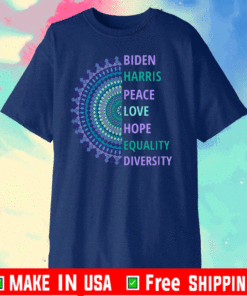 Biden Harris Inauguration Peace Love Hope Equality Diversity T-Shirt