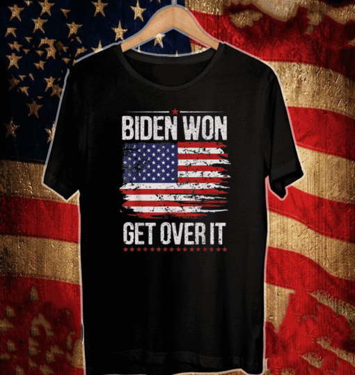 Biden Won Get Over It USA Flag T-Shirt