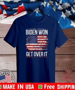 Biden Won Get Over It USA Flag T-Shirt