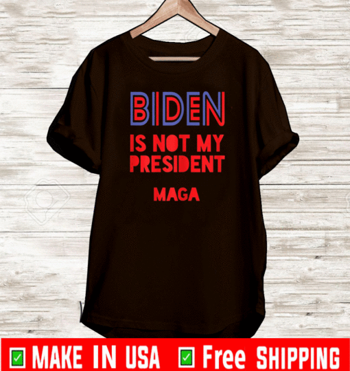 Biden is Not My President Biden Maga T-Shirt