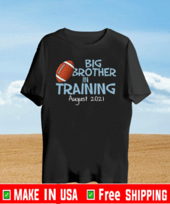 Big Brother In Training August 2021 T-Shirt