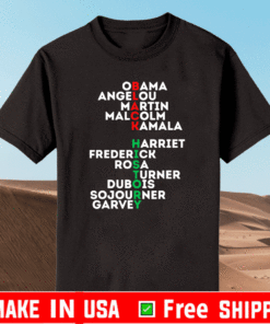 Obama Angelou Martin Malcolm Kamala Harriet Frederich Rosa Turner Dubois Sojourner Garvey T-Shirt