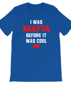 I Was Mafia Before It Was Coll Buffalo Bill T-Shirt