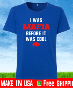 I Was Mafia Before It Was Coll Buffalo Bill T-Shirt