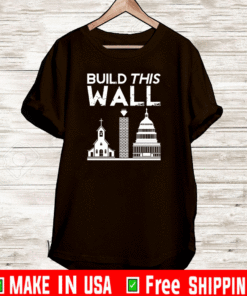 Build this wall separation of church and state 2021 T-Shirt