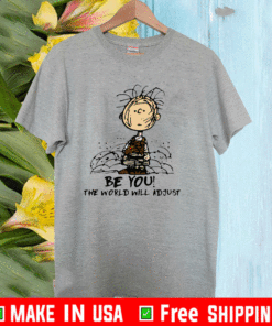 Charlie Brown Be You The World Will Adjust T-Shirt