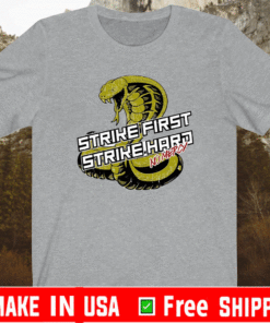 Cobra Kai strike first strike hard no mercy T-Shirt