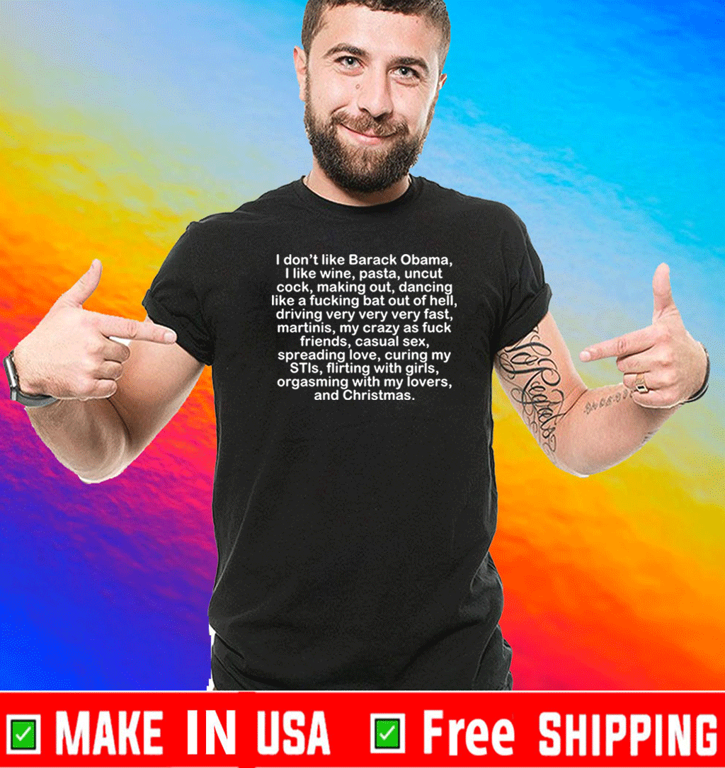 I dont like Barack Obama I like wine pasta uncut cock Flirting With Girls Orgasming with my lovers and christmas 2021 T-Shirt