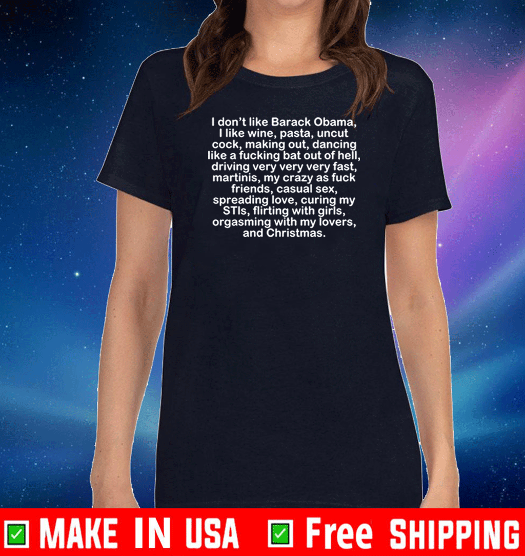 I dont like Barack Obama I like wine pasta uncut cock Flirting With Girls Orgasming with my lovers and christmas 2021 T-Shirt
