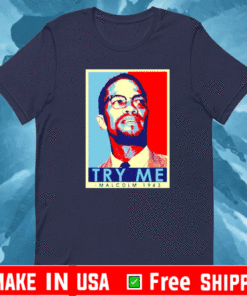 Malcolm X try me 1963 2021 T-Shirt