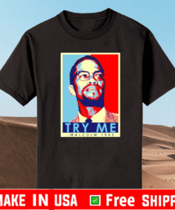 Malcolm X try me 1963 2021 T-Shirt