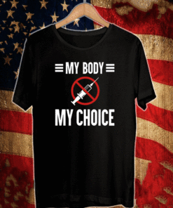 My Body My Choice No Forced Vaccines T-Shirt