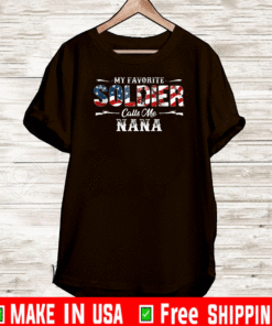 My Favorite Soldier Calls me Nana Gift Fathers Day Flag US T-Shirt