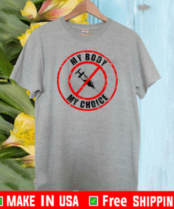 Syringe vaccines my body my choice T-Shirt