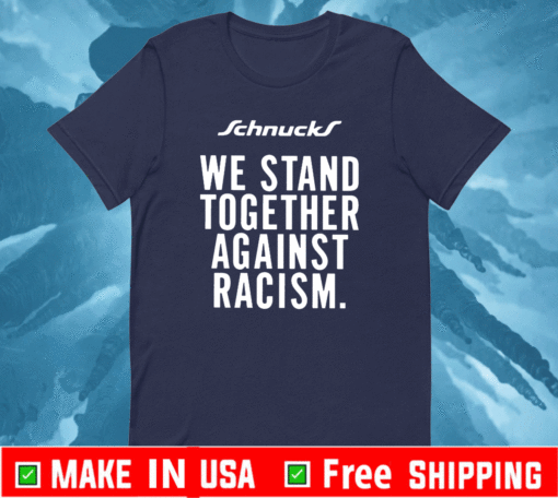 We Stand Together Against Racism Shirt