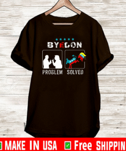 Bye Don Problem solved president 46th Flag US T-Shirt
