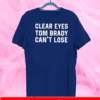 Clear Eyes Tom Brady Can’t Lose T-Shirt