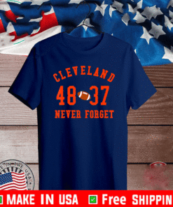 Cleveland 48 37 Never Foerget Football T-Shirt
