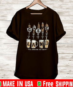 Cleveland I'll Drink To That Beer T-Shirt