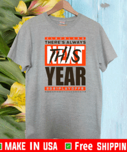 Cleveland There’s Always This Year Playoff Tee Shirts