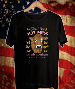 Cow bless this hot mess simply southern collection T-Shirt
