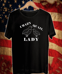 Crazy Quail Lady T-Shirt