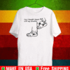 Cuz I thought I heard a mf say somethin Official T-Shirt